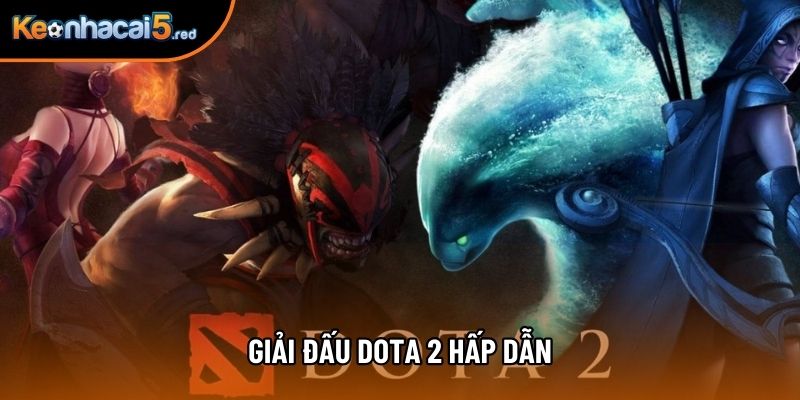 Giải đấu Dota 2 hấp dẫn Giải đấu Dota 2 hấp dẫn