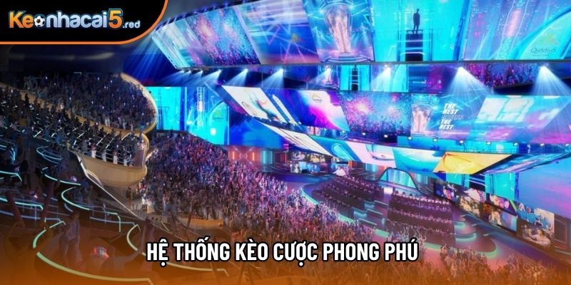 Hệ thống kèo cược phong phú