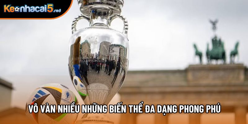 Vô vàn nhiều những biến thể đa dạng phong phú