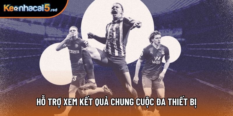 Hỗ trợ xem kết quả chung cuộc đa thiết bị