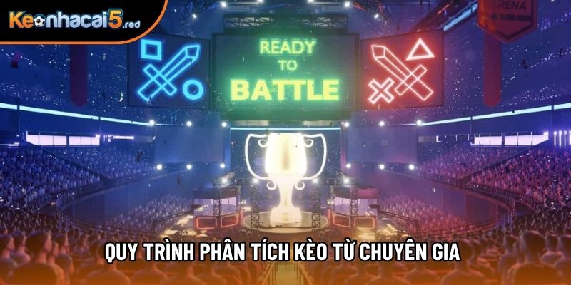 Quy trình phân tích kèo từ chuyên gia Quy trình phân tích kèo từ chuyên gia