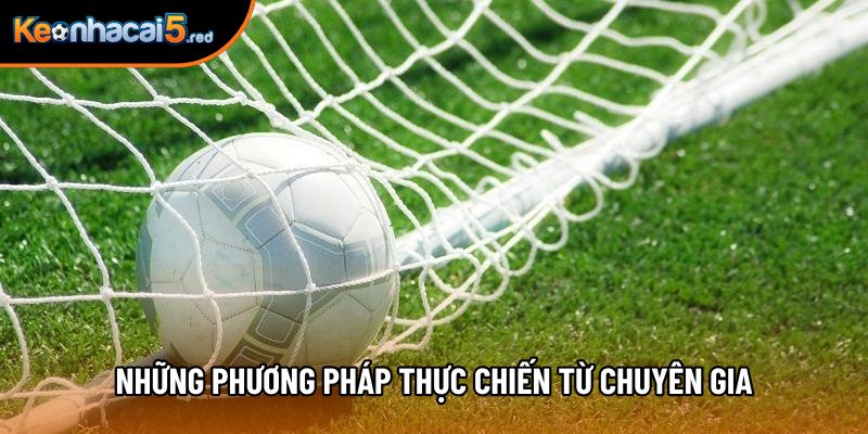 Những phương pháp thực chiến từ chuyên gia Những phương pháp thực chiến từ chuyên gia