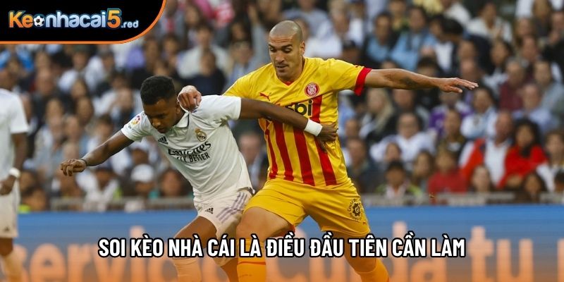 Soi kèo nhà cái là điều đầu tiên cần làm