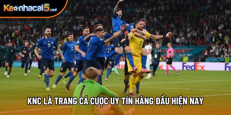 KNC là trang cá cược uy tín hàng đầu hiện nay