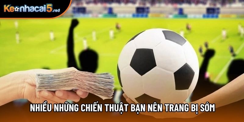 Nhiều những chiến thuật bạn nên trang bị sớm